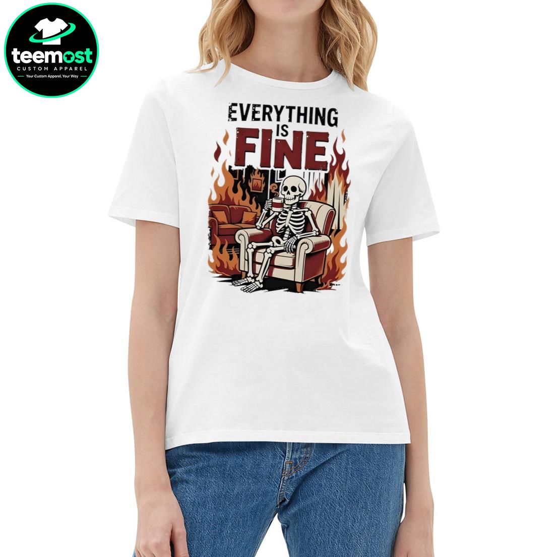 Everything Is Fine Skeleton Drinking Coffee in Fire Ladies Boyfriend Shirt, Hoodie, Premium SS T-Shirt, Long Sleeve Shirt