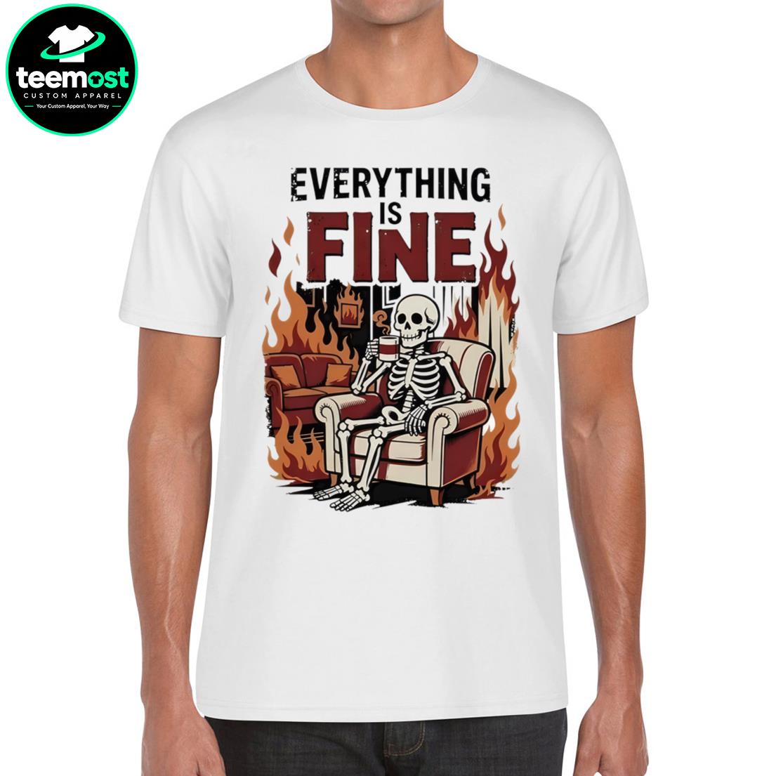 Everything Is Fine Skeleton Drinking Coffee in Fire T-Shirt, Hoodie, Sweatshirt, Ladies Boyfriend Shirt