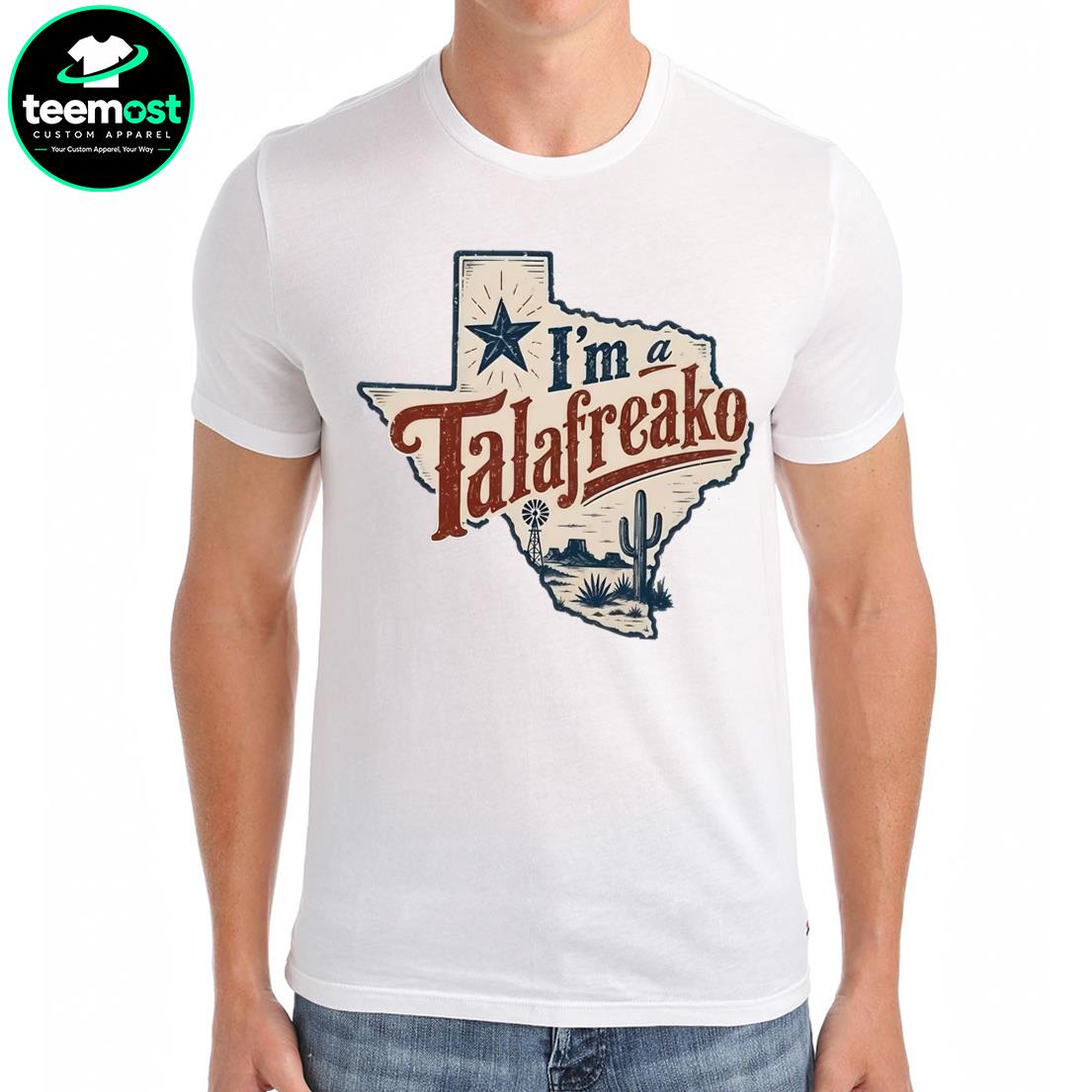 I’m a Talafreako Texas State Pride T-Shirt, Hoodie, Sweatshirt, Ladies Boyfriend Shirt - Image 3